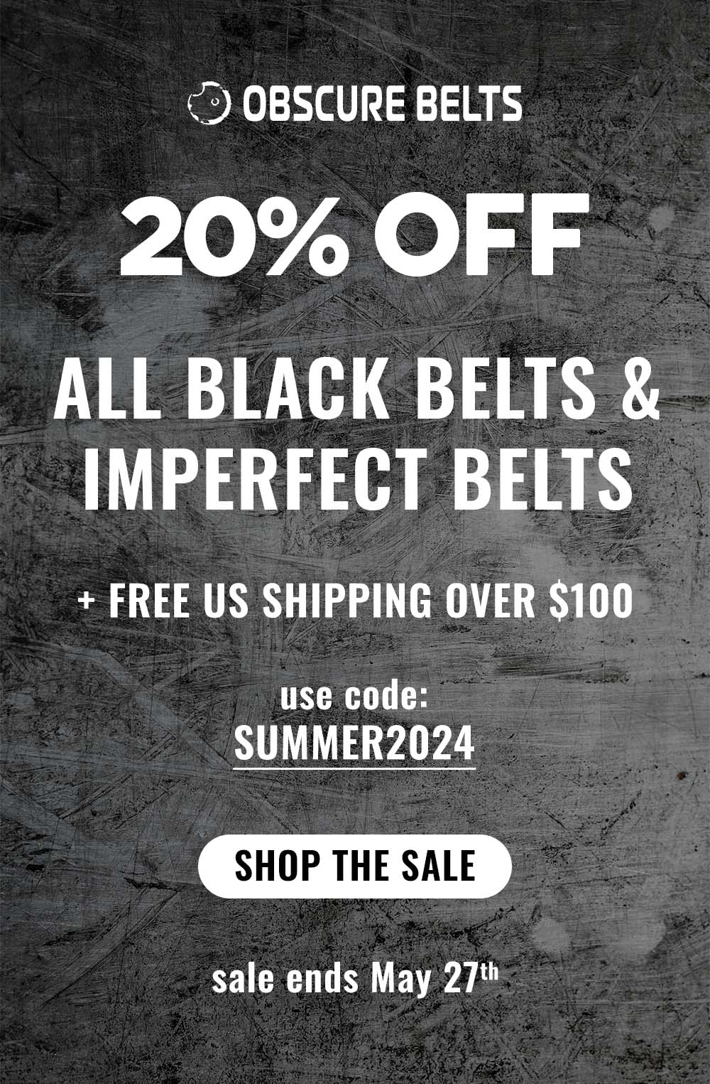 20% off all black belts and imperfect belts. Free US shipping over $100. Use code SUMMER2024 at check out on obscurebelts.com